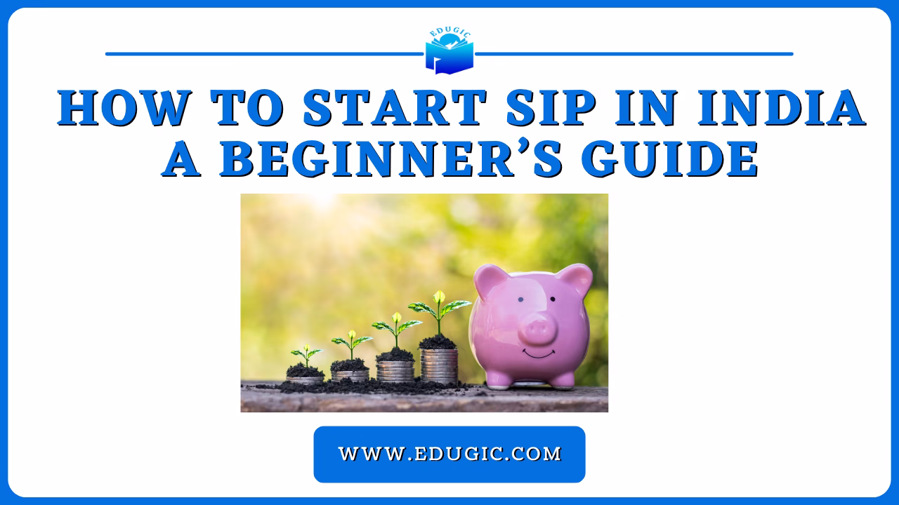 How to Start SIP in India A Beginner’s Guide