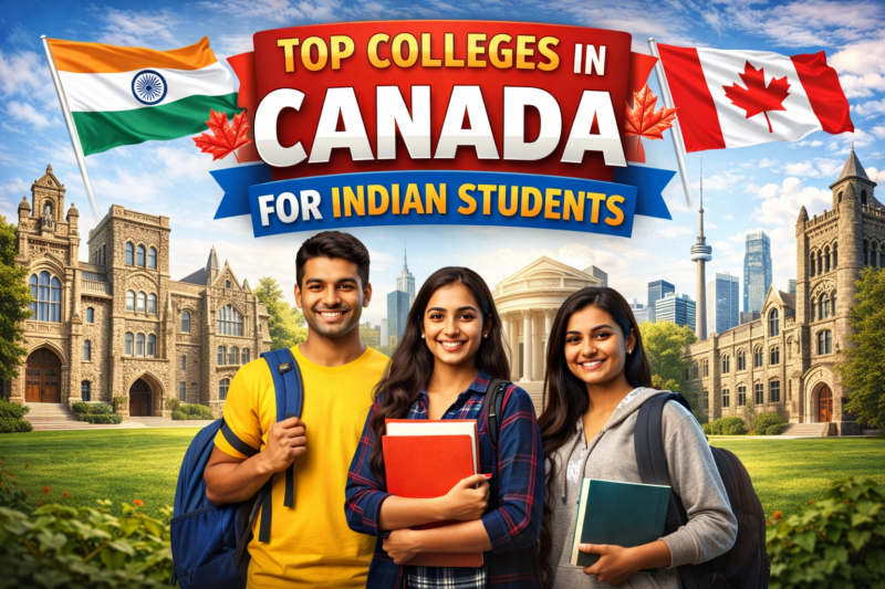Top Colleges in Canada for Indian Students (2025) – Admission, Courses & Application Process